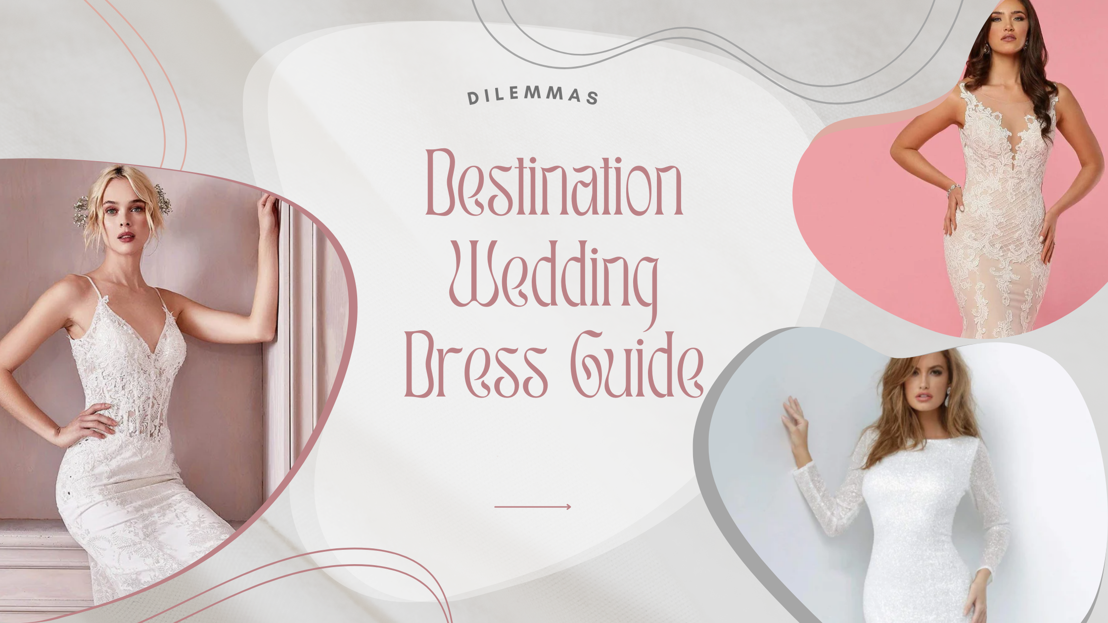 Dilemmas: Destination Wedding Dress Guide