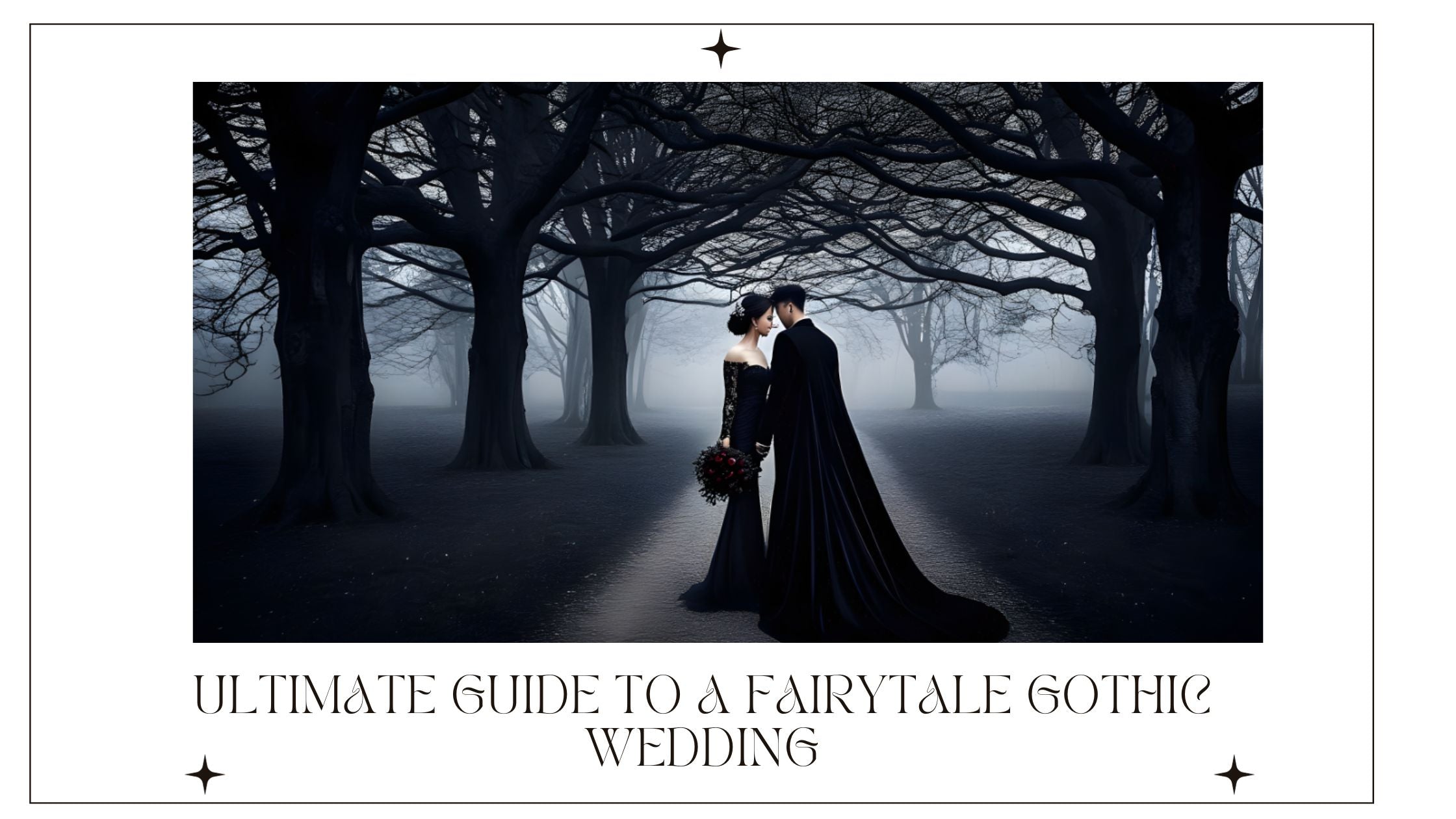 How to Create Your Fairytale Gothic Wedding: Your Complete Guide