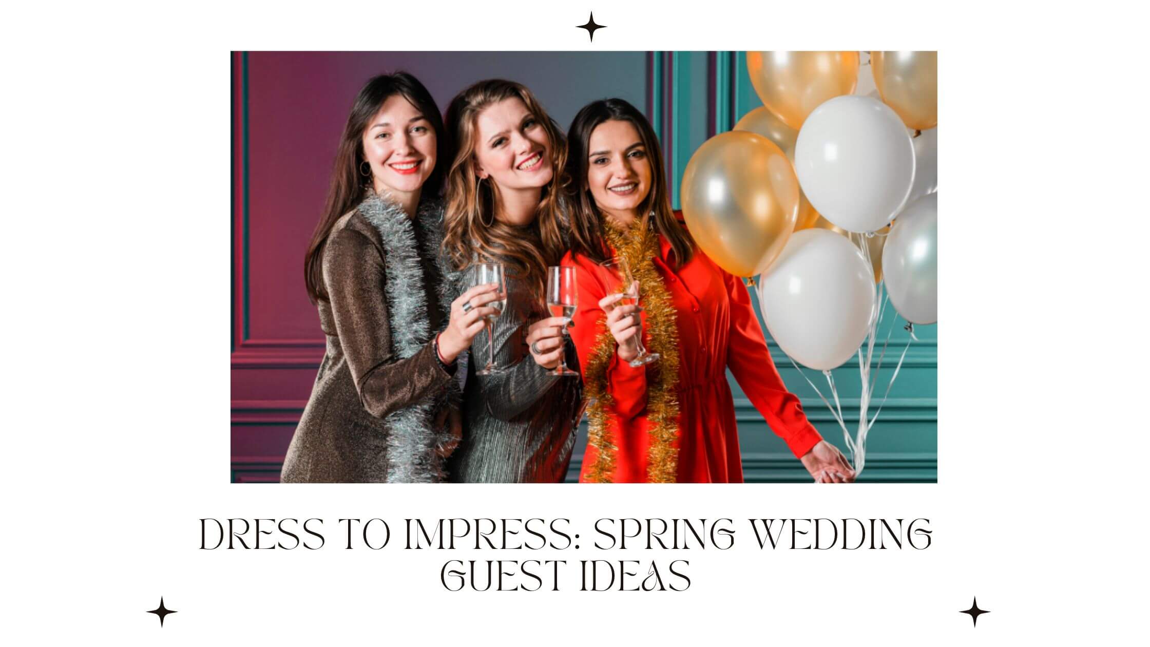 Dress to Impress: Spring Wedding Guest Ideas